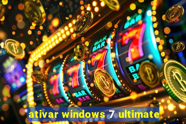 ativar windows 7 ultimate